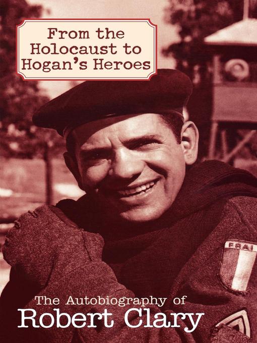 Title details for From the Holocaust to Hogan's Heroes by Robert Clary - Available